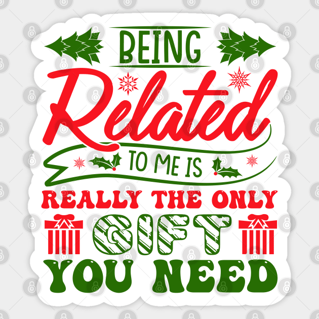 Being Related To Me Is Really The Gift You Need Sticker by MZeeDesigns